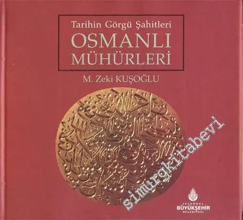 Osmanlı Mühürleri - Tarihin Görgü Şahitleri -