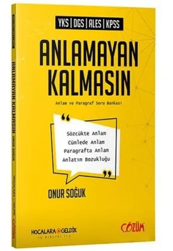 Çözüm Hocalara Geldik YKS DGS ALES KPSS Anlamayan Kalmasın Anlam ve Paragraf Soru Kitabı