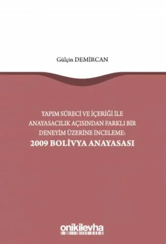 Yapım Süreci ve İçeriği ile Anayasacılık Açısından Farklı Bir Deneyim Üzerine İnceleme: 2009 Bolivya Anayasası