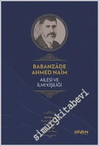 Babanzade Ahmed Naim Ailesi ve İlmi Kişiliği  -        2023
