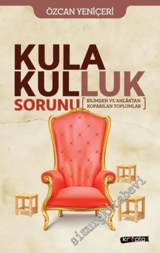 Kula Kulluk Sorunu: Bilimden ve Ahlaktan Koparılan Toplumlar -         2018