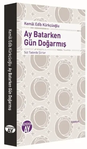 Ay Batarken Gün Doğarmış; Süt Tadında Şiirler