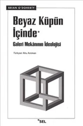 Beyaz Küpün İçinde; Galeri Mekânının İdeolojisi