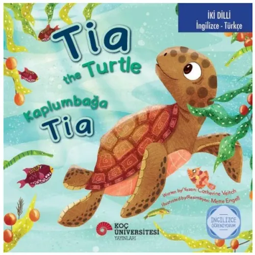 Tia the Turtle / Kaplumbağa Tia İngilizce Öğreniyorum İki Dilli: İngilizce - Türkçe