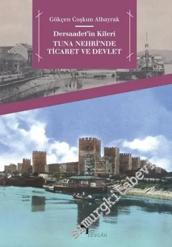 Dersaadet'in Kileri Tuna Nehri'nde Ticaret ve Devlet -         2017