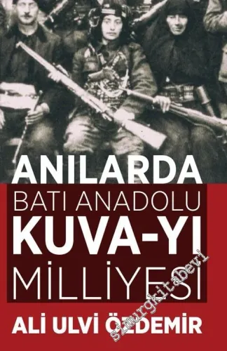 Anılarda Batı Anadolu Kuva-yı Milliyesi - 2017