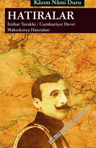 Hatıralar: İttihat ve Terakki, Cumhuriyet Devri, Makedonya Hatıraları -         2017