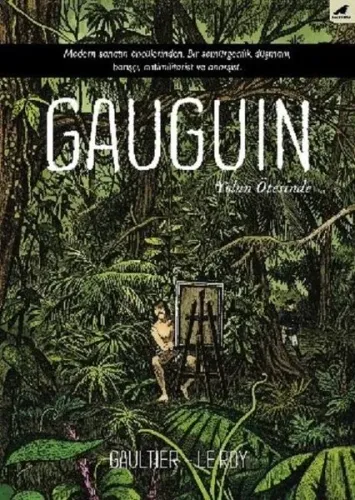 Gauguin; Modern Sanatın Öncülerinden. Bir Sömürgecilik Düşmanı, Barışçı, Antimilitarist ve Anarşist