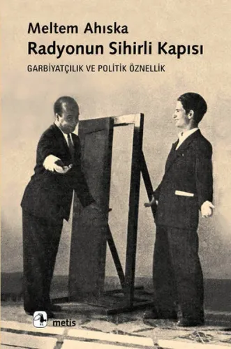 Radyonun Sihirli Kapısı; Garbiyatçılık ve Politik Öznellik | Meltem Ah