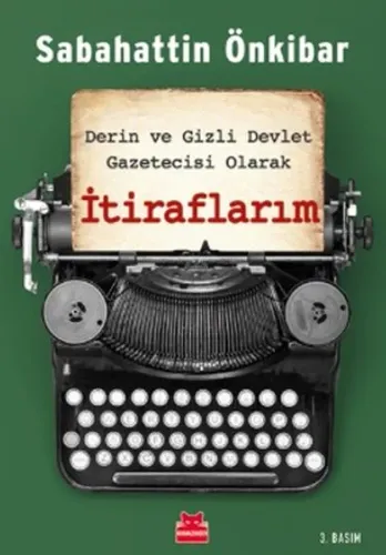 Derin ve Gizli Devlet Gazetecisi Olarak İtiraflarım