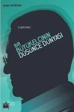 Bir Büyükelçinin Düşünce Dünyası