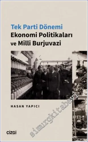 Tek Parti Dönemi Ekonomi Politikaları ve Milli Burjuvazi -         2023