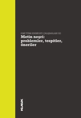Metin Neşri : Problemler, Tespitler, Öneriler; Eski Türk Edebiyatı Çalışmaları 12