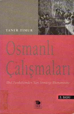 Osmanlı Çalışmaları - İlkel Feodalizmden Yarı Sömürge Ekonomisine