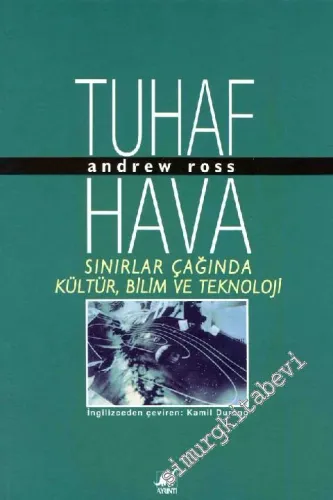 Tuhaf Hava: Sınırlar Çağında Kültür, Bilim ve Teknoloji -        1995