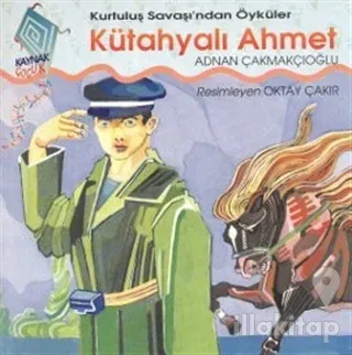 Kütahyalı Ahmet Kurtuluş Savaşı'ndan Öyküler