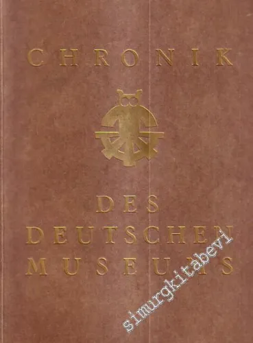 Chronik des Deutschen Museums. Von Meisterwerken der Naturwissenschaft und Technik. Gründung, Grundsteinlegung und Eröffnung 1903-1925 -