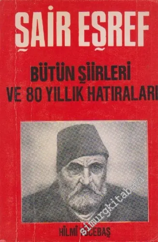 Şair Eşref Bütün Şiirleri ve 80 Yıllık Hatıraları -        1978