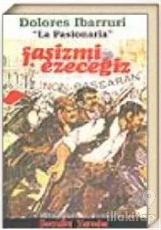 Faşizmi Ezeceğiz Ek: Le Pasionaria / Onurlu Bir Yaşam