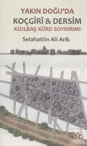Yakın Doğu'da Koçgîrî ve Dersim Kızılbaş Kürd Soykırımı