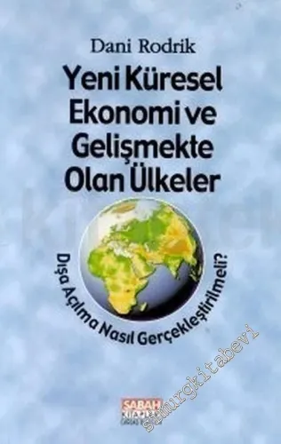 Yeni Küresel Ekonomi ve Gelişmekte Olan Ülkeler: Dışa Açılma Nasıl Gerçekleştirilmeli -        2000