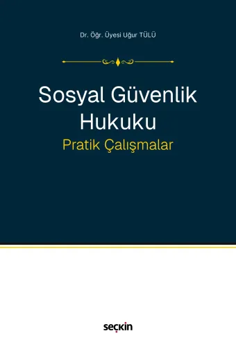 Sosyal Güvenlik Hukuku Pratik Çalışmalar Uğur Tülü