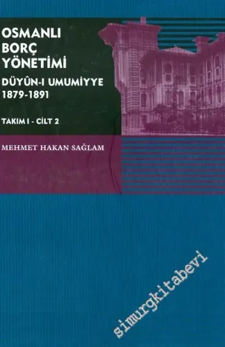 Osmanlı Borç Yönetimi - Düyun-u Umumiyye 1879 - 1891 - Cilt 2 -