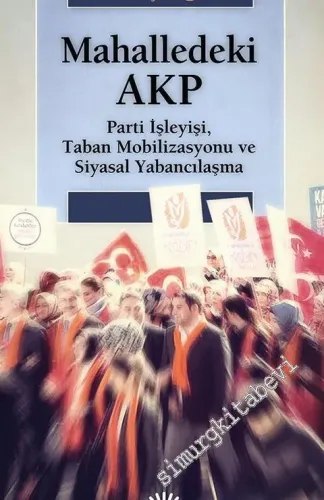 Mahalledeki AKP: Parti İşleyişi, Taban Mobilizasyonu ve Siyasal Yabancılaşma -