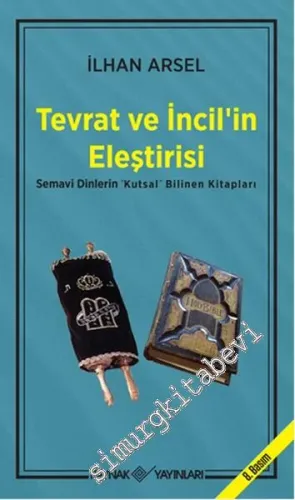 Tevrat ve İncil’in Eleştirisi: Semavi Dinlerin "Kutsal" Bilinen Kitapları -