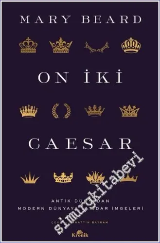 On İki Caesar : Antik Dünyadan Modern Dünyaya İktidar İmgeleri [ Sezar ] -         2023