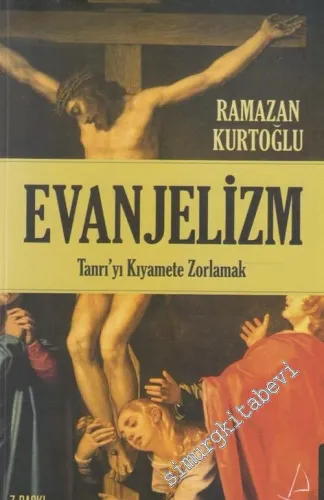 Evanjelizm: Tanrı'yı Kıyamete Zorlamak -         2018