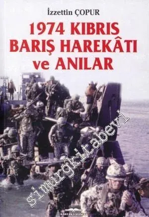 1974 Kıbrıs Barış Harekatı ve Anılar -