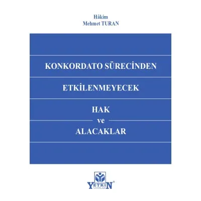 Konkordato Sürecinden Etkilenmeyecek Hak ve Alacaklar