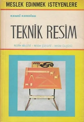 Kendi Kendine Teknik Resim Resim Bilgisi Resim Çizgisi Resim Ölçüsü Meslek Edinmek İsteyenlere