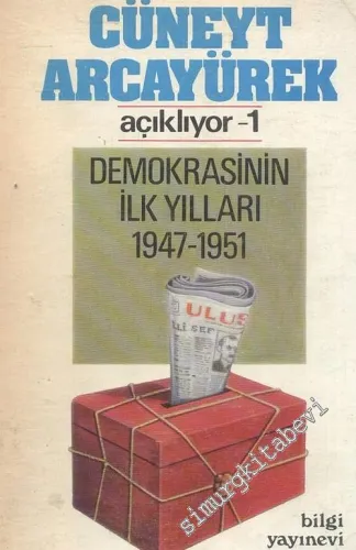 Cüneyt Arcayürek Açıklıyor 1: Demokrasinin İlk Yılları 1947-1951 -        1983