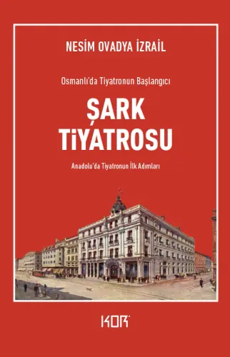 Osmanlı’da Tiyatronun Başlangıcı ŞARK TİYATROSU