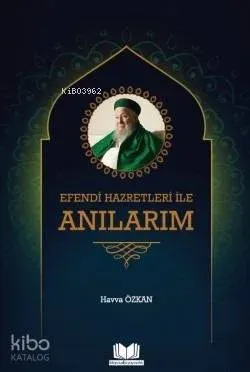 Efendi Hazretleri ile Anılarım