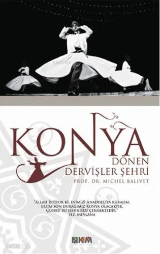 Konya Dönen Dervişler Şehri