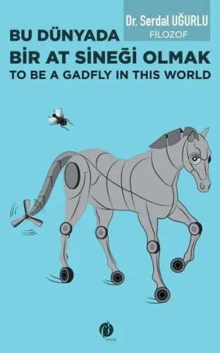 Bu Dünyada Bir At Sineği Olmak;(To be a Gadfly ın This World)
