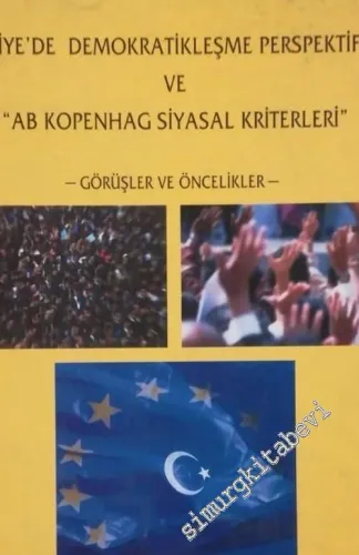 Türkiye'de Demokratikleşme Perspektifleri ve AB Kopenhag Siyasal Kriterleri - Görüşler ve Öncelikler -        2001