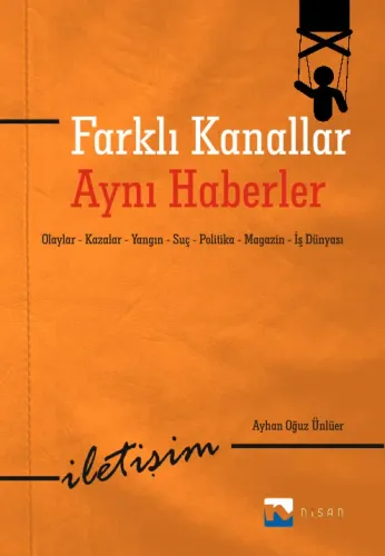Nisan Farklı Kanallar Aynı Haberler - Ayhan Oğuz Ünlüer
