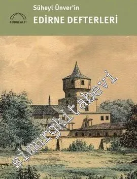 Süheyl Ünver'in Edirne Defterleri -