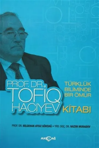 Türklük Biliminde Bir Ömür Prof. Dr. Tofiq Hacıyev Kitabı