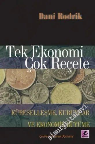 Tek Ekonomi Çok Reçete: Küreselleşme, Kurumlar ve Ekonomik Büyüme -         2009