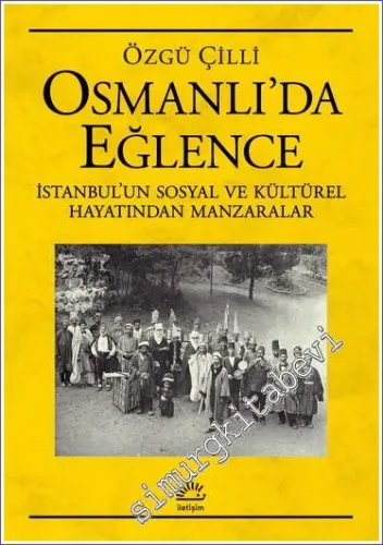 Osmanlı’da Eğlence Sosyal ve Kültürel Hayatından Manzaralar -