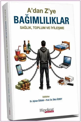 A’dan Z’ye Bağımlılıklar Sağlık Toplum ve İyileşme