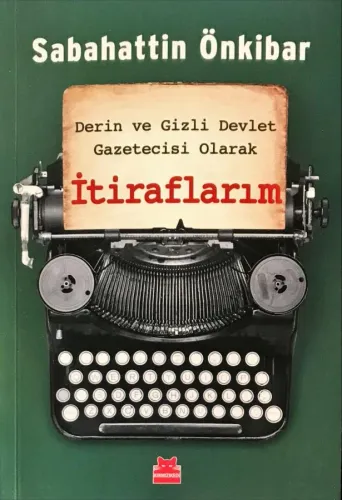 Derin ve Gizli Devlet Gazetecisi Olarak İtiraflarım