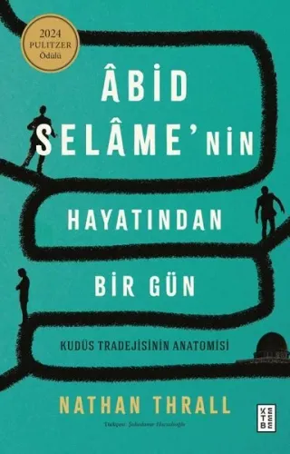 Âbid Selâme’nin Hayatından Bir Gün;Kudüs Tradejisinin Anatomisi