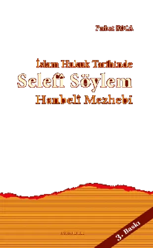 İslam Hukuk Tarihinde Selefî Söylem Hanbelî Mezhebi