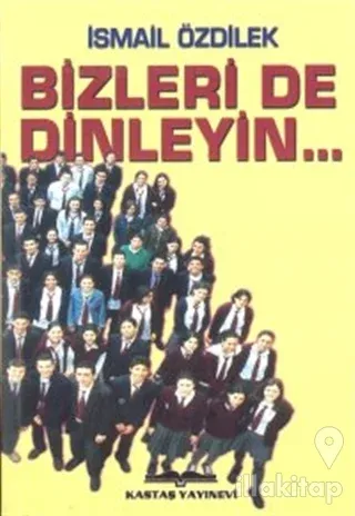 Bizleri de Dinleyin...